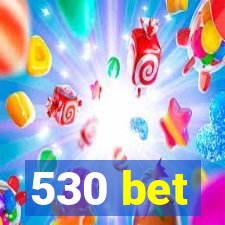 530 bet